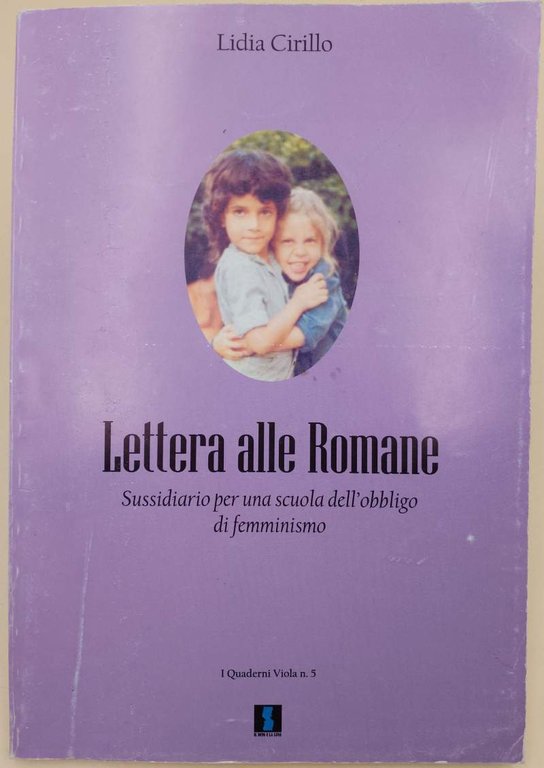 LETTERA ALLE ROMANE-SUSSIDIARIO PER UNA SCUOLA DELL'OBBLIGO DI FEMMINISMO(2001) | Immagine Gallery 3