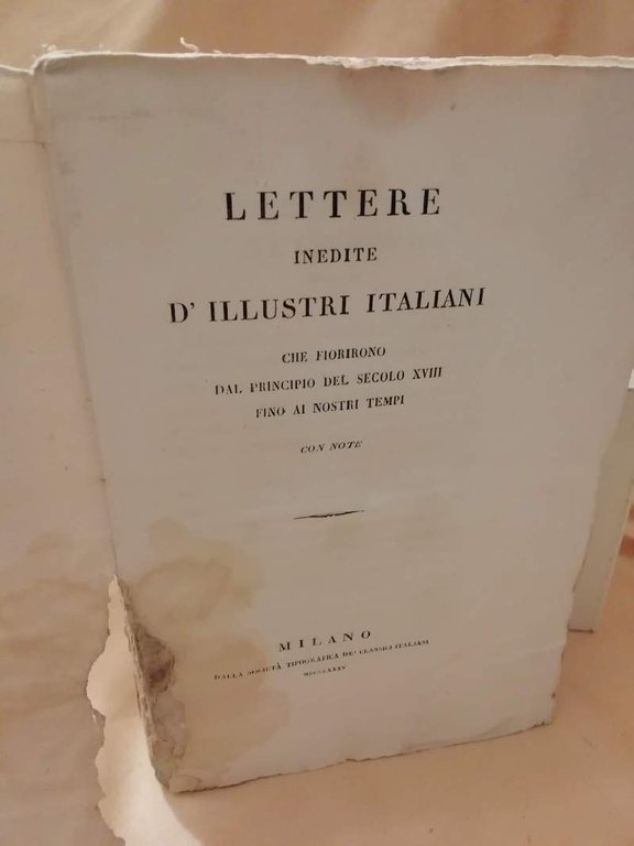 LETTERE INEDITE D'ILLUSTRI ITALIANI CHE FIORIRONO DAL PRINCIPIO DEL SECOLO …
