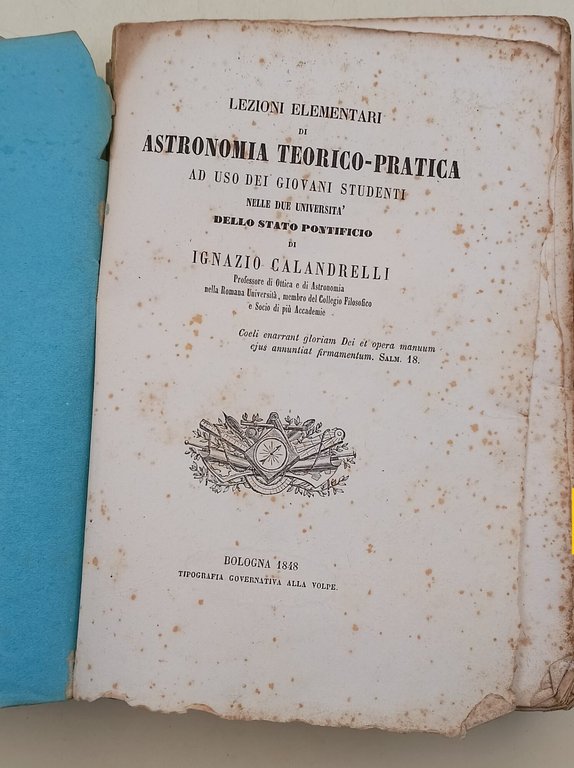 Lezioni elementari di Astronomia teorico-pratica ad uso dei giovani studenti …