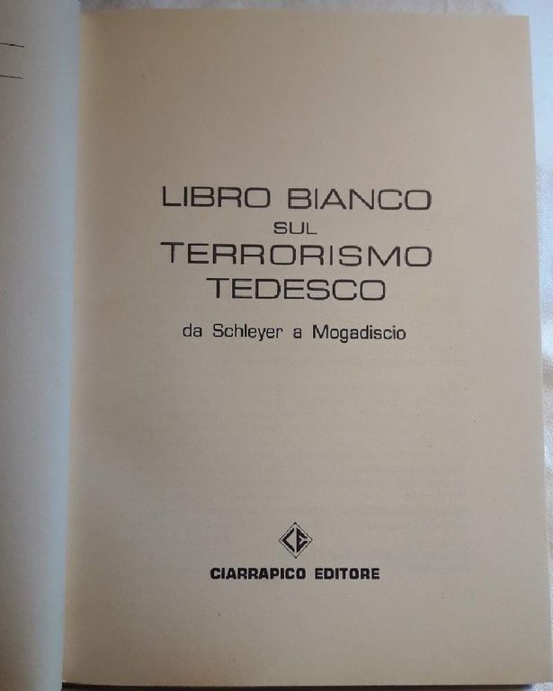 LIBRO BIANCO SUL TERRORISMO TEDESCO DA SCHLEYER A MOGADISCIO(1978) | Immagine Gallery 5
