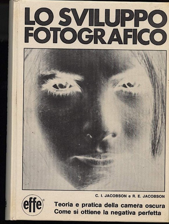 LO SVILUPPO FOTOGRAFICO-Teoria e pratica della camera oscura-Come si ottiene …