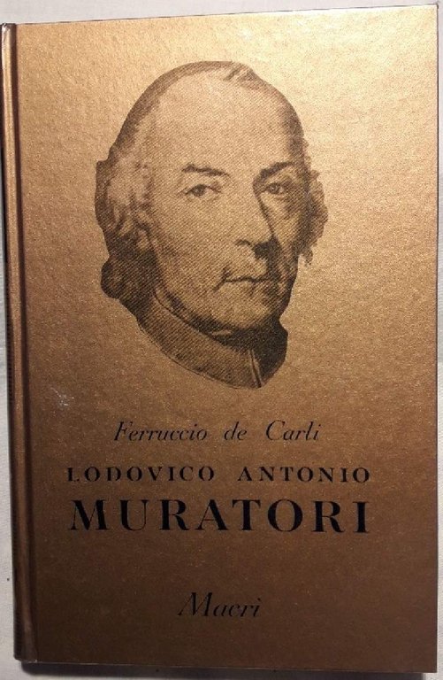 LODOVICO ANTONIO MURATORI-LA SUA VITA LA SUA OPERA E LA …