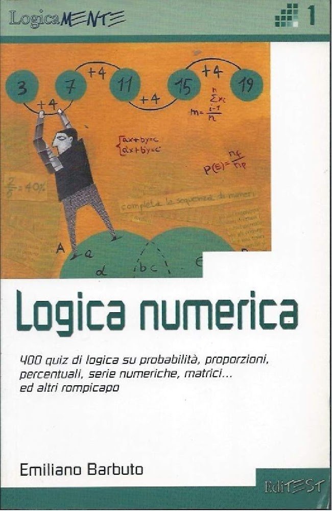 LOGICA NUMERICA - 400 quiz di logica su probabilità, proporzioni, …