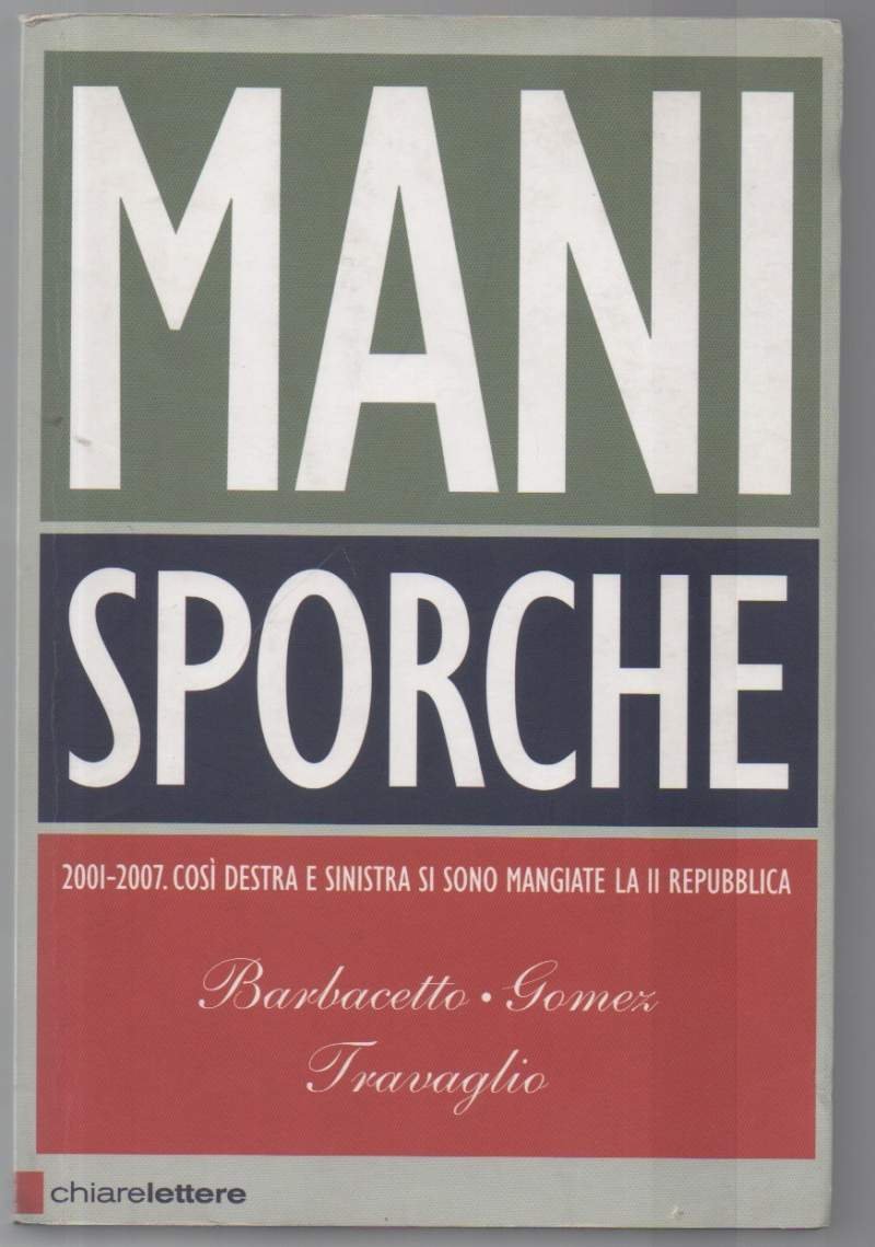 MANI SPORCHE 2001-2007. Così destra e sinistra si sono mangiate …