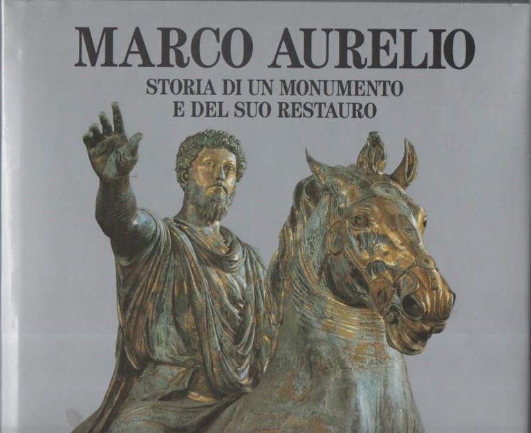 MARCO AURELIO Storia di un monumento e del suo restauro