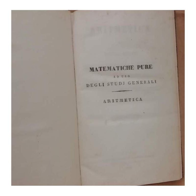 MATEMATICHE PURE AD USO DEGLI STUDJ GENERALI. Aritmetica - Geometria …
