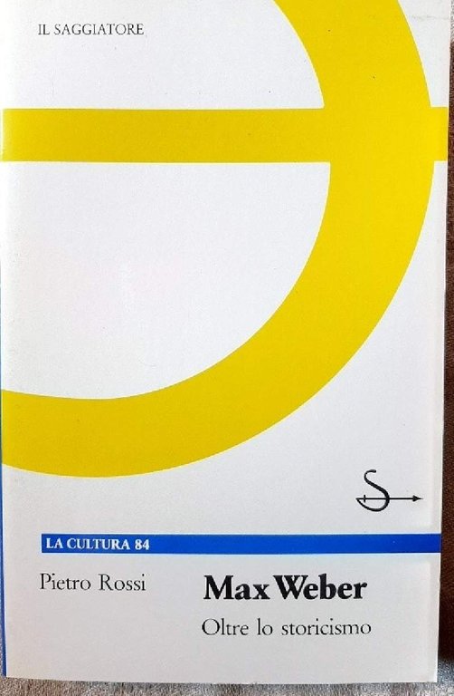 MAX WEBER- OLTRE LO STORICISMO(1988)