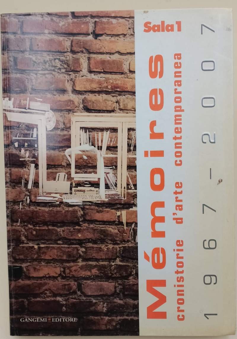 MEMOIRES-SALA 1 -CRONISTORIE D'ARTE CONTEMPORANEA 1967-2007(2008)