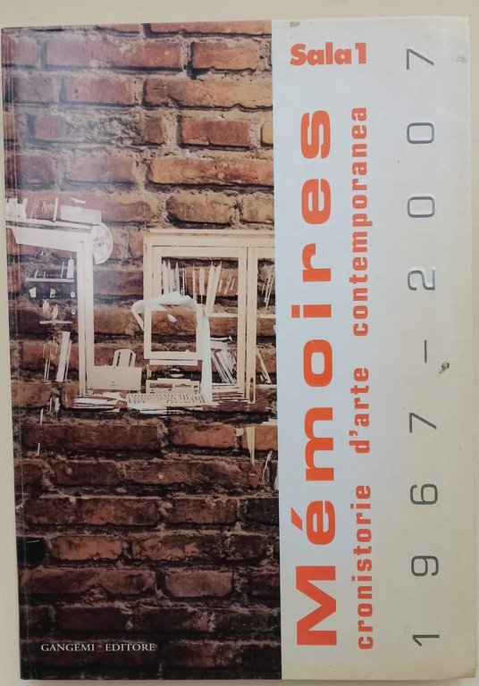 MEMOIRES-SALA 1 -CRONISTORIE D'ARTE CONTEMPORANEA 1967-2007(2008)