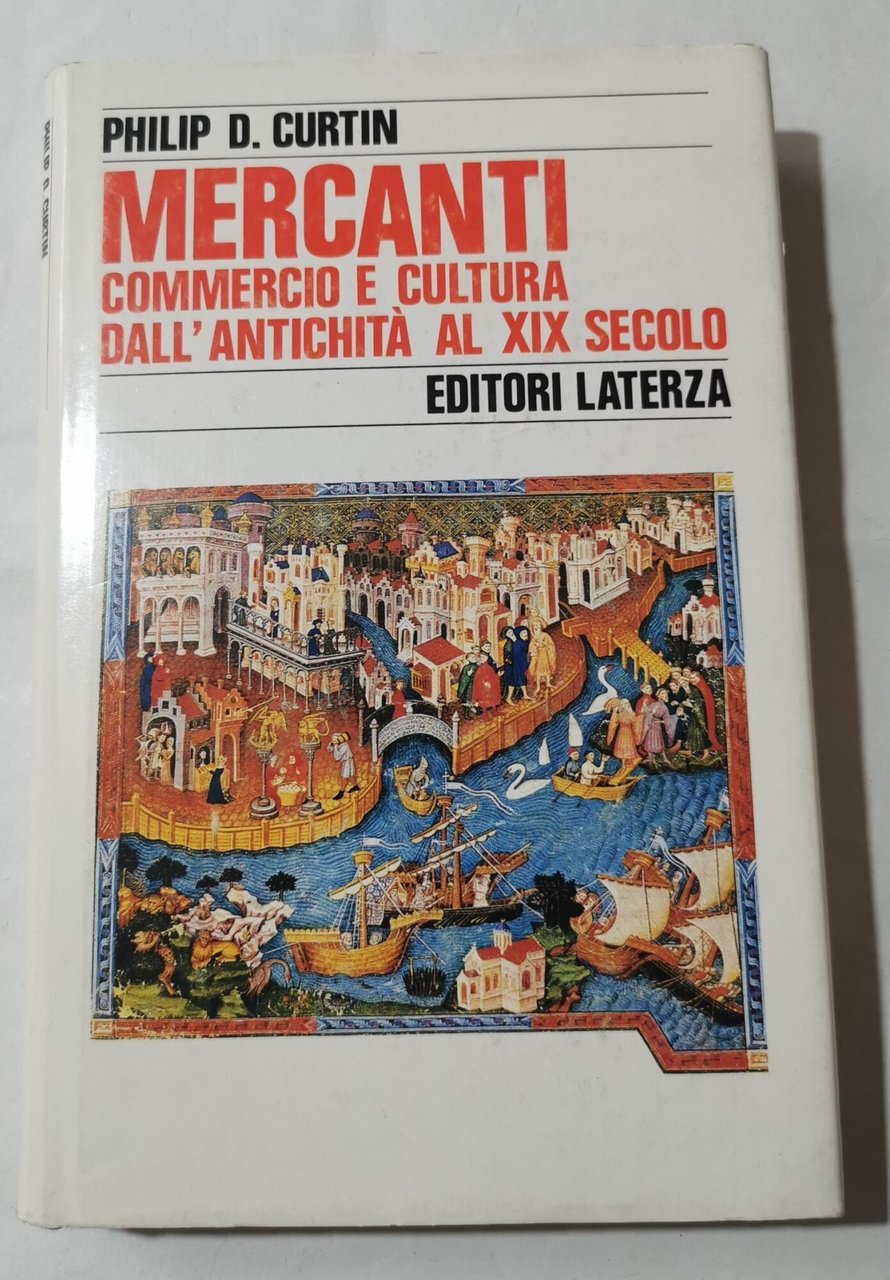 Mercanti. Commercio e cultura dall'antichità al XIX secolo