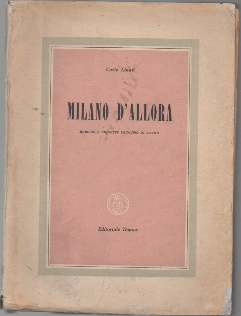 Milano d'allora Memorie e vignette principio di secolo