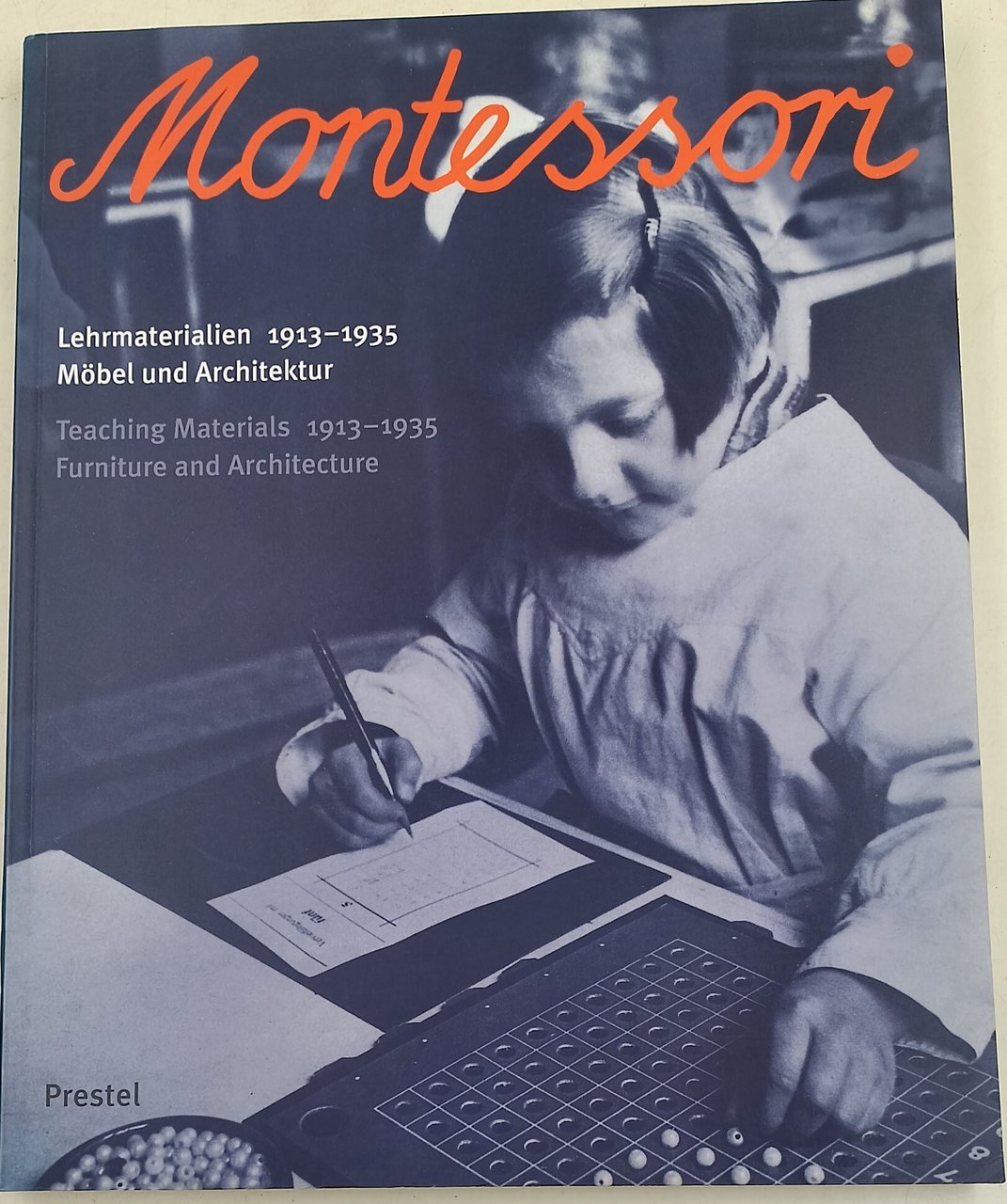 Montessori: Lehrmaterialien 1913-1935 Mobel Und Architektur/Teaching Materials 1913-1935 Furniture and …