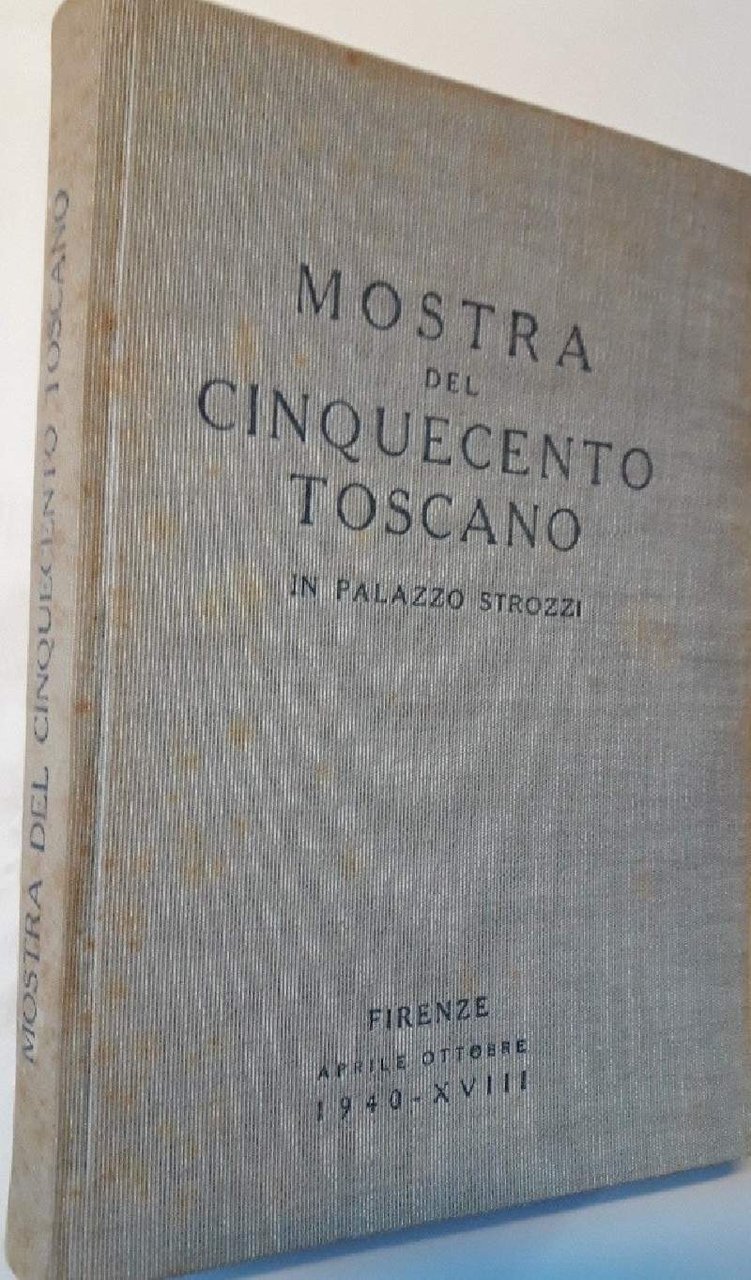 MOSTRA DEL CINQUECENTO TOSCANO IN PALAZZO STROZZI(1940)