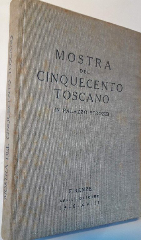 MOSTRA DEL CINQUECENTO TOSCANO IN PALAZZO STROZZI(1940)
