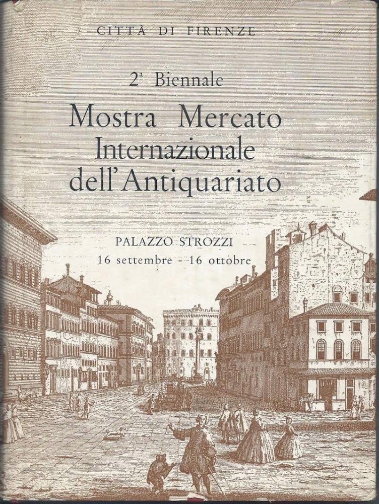 MOSTRA MERCATO INTERNAZIONALE DELL'ANTIQUARIATO - 2^ Biennale - Palazzo Strozzi …