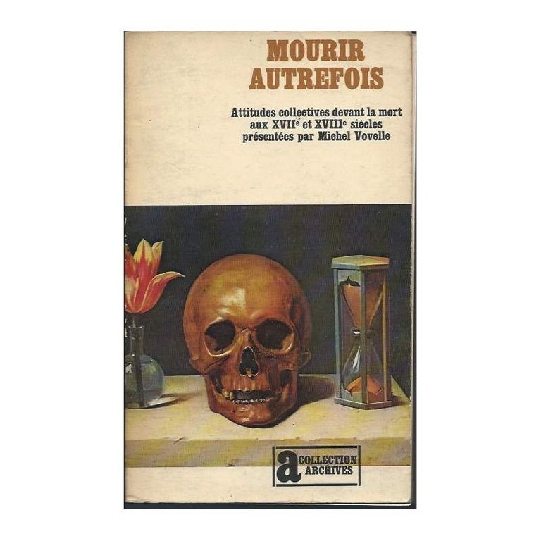 MOURIR AUTREFOIS - Attitudes collectives devant la mort aux XVII …