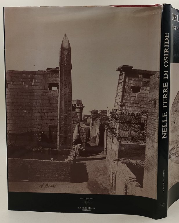 Nelle terre di Osiride-luoghi e monumenti d'Egitto attraverso fotografie e …