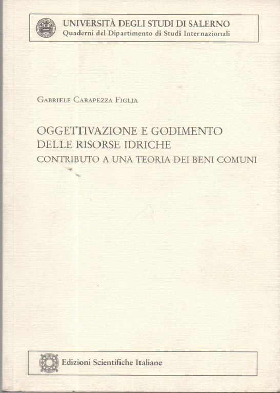 OGGETTIVAZIONE E GODIMENTODELLE RISORSE IDRICHE-Contributo a una teoria dei beni …