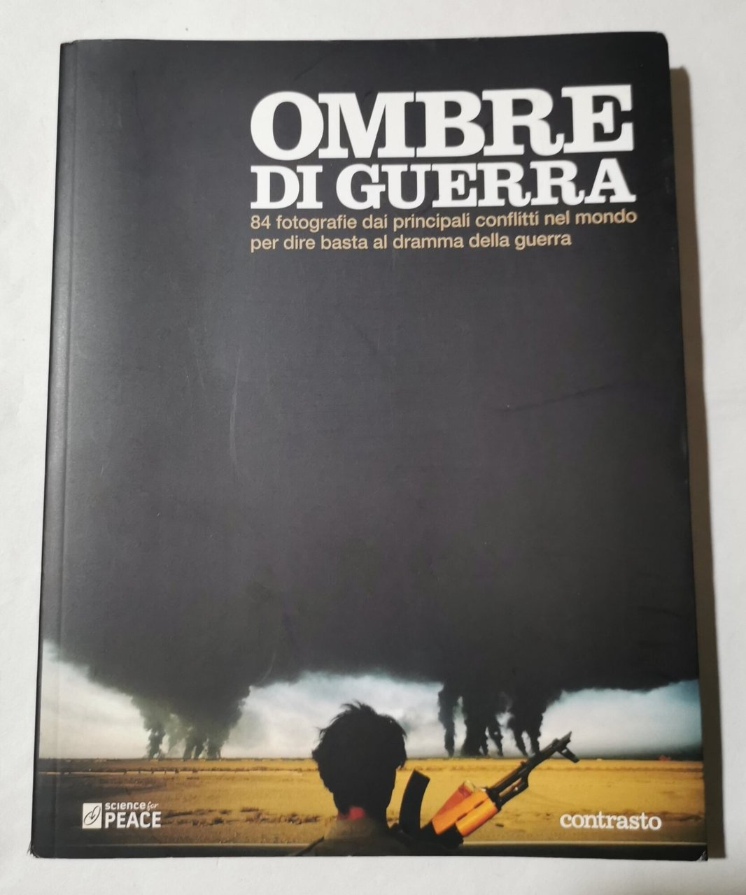 Ombre di guerra - 84 fotografie dai principali conflitti nel …