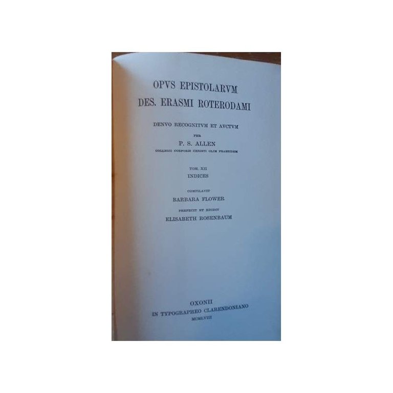 OPUS EPISTOLARUM DES. ERASMI ROTERODAMI DENVO RECOGNITUM ET AUCTUM-TOM. XII …