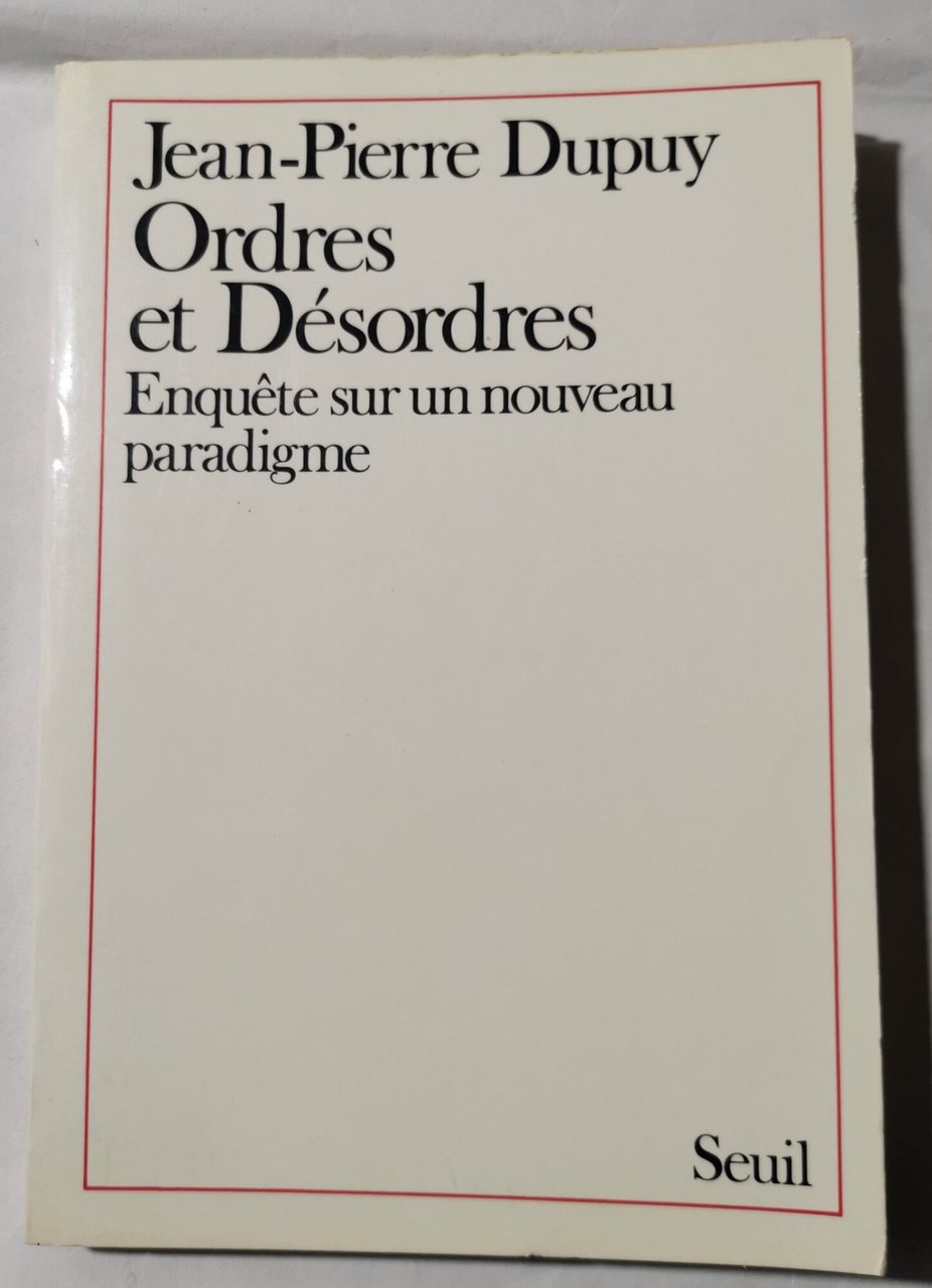 Ordres et desordres - Enquete sur un noveau paradigme
