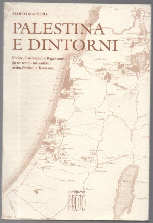 Palestina e dintorni. Notizie, Osservazioni e Ragionamenti (in tre tempi) …