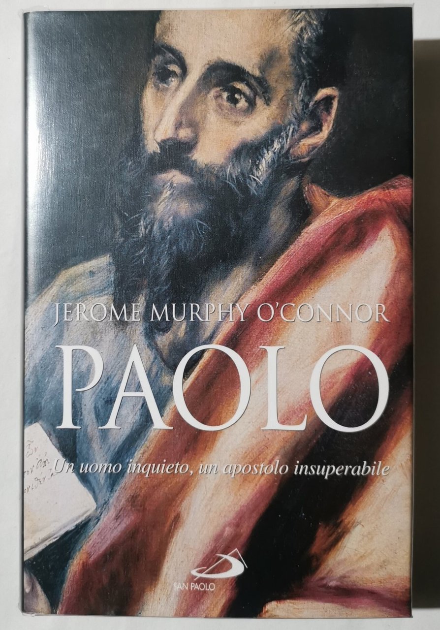 Paolo. Un uomo inquieto, un apostolo insuperabile
