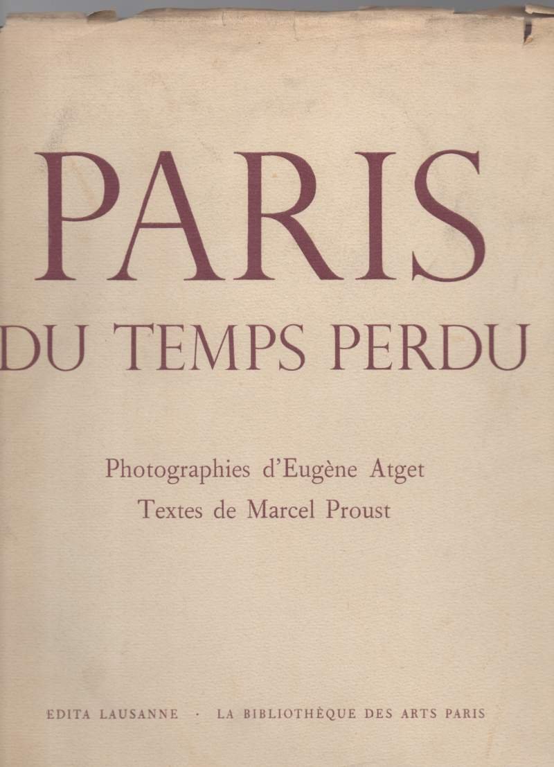 PARIS DU TEMPS PERDU photographies d'Eugène Atget Textes de Marcel …