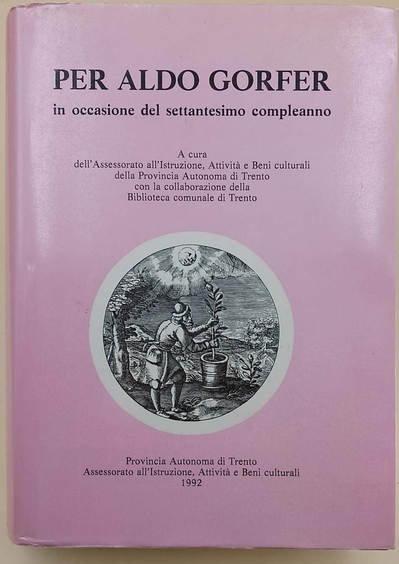PER ALDO GORFER -STUDI, CONTRIBUTI ARTISTICI, PROFILI E BIBLIOGRAFIA IN …