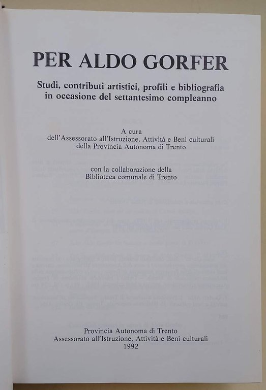 PER ALDO GORFER -STUDI, CONTRIBUTI ARTISTICI, PROFILI E BIBLIOGRAFIA IN …