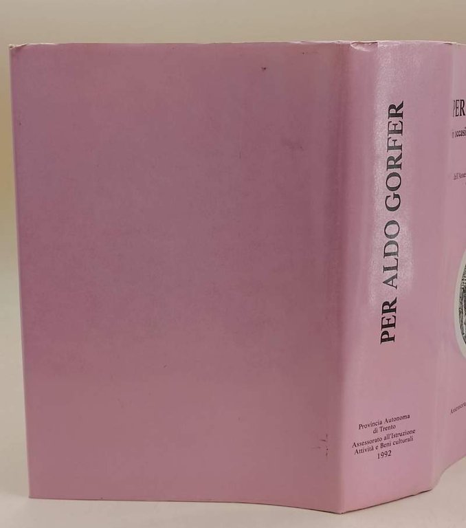 PER ALDO GORFER -STUDI, CONTRIBUTI ARTISTICI, PROFILI E BIBLIOGRAFIA IN …