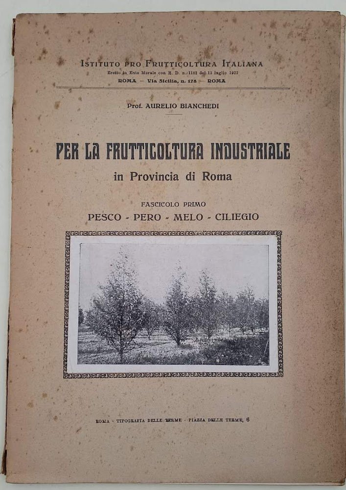 PER LA FRUTTICOLTURA INDUSTRIALE IN PROVINCIA DI ROMA-FASCICOLO PRIMO-PESCO-PERO-MELO-CILIEGIO(ANNI'20)