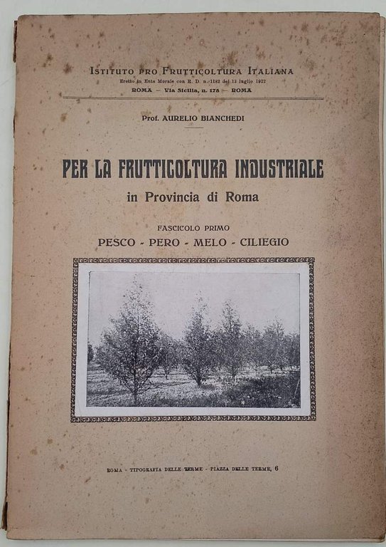 PER LA FRUTTICOLTURA INDUSTRIALE IN PROVINCIA DI ROMA-FASCICOLO PRIMO-PESCO-PERO-MELO-CILIEGIO(ANNI'20)