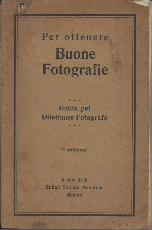 PER OTTENERE BUONE FOTOGRAFIE - Guida pel dilettante fotografico