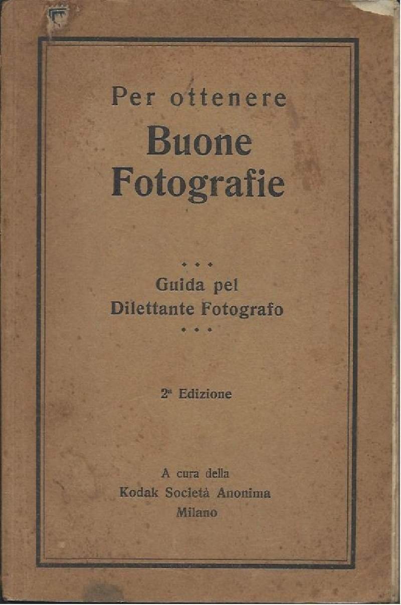 PER OTTENERE BUONE FOTOGRAFIE - Guida pel dilettante fotografico