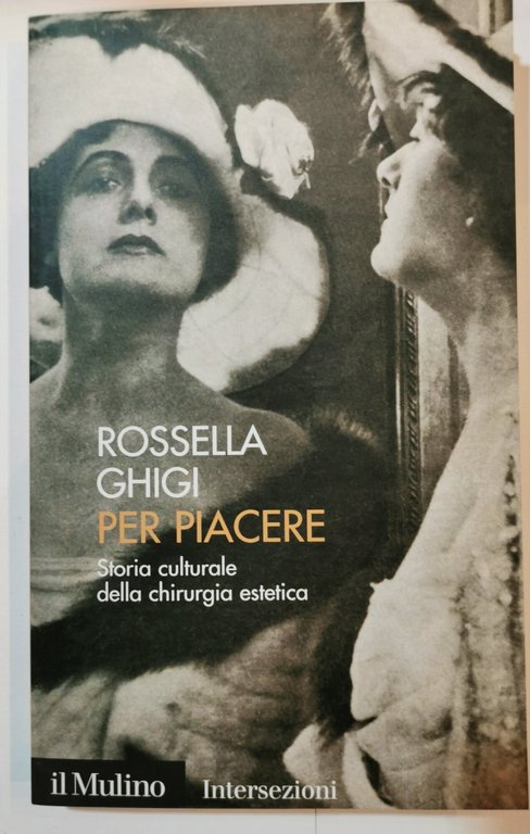 Per piacere - storia culturale della chirurgia estetica