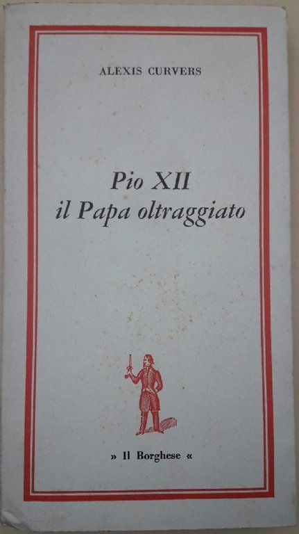 PIO XII IL PAPA OLTRAGGIATO(1965)