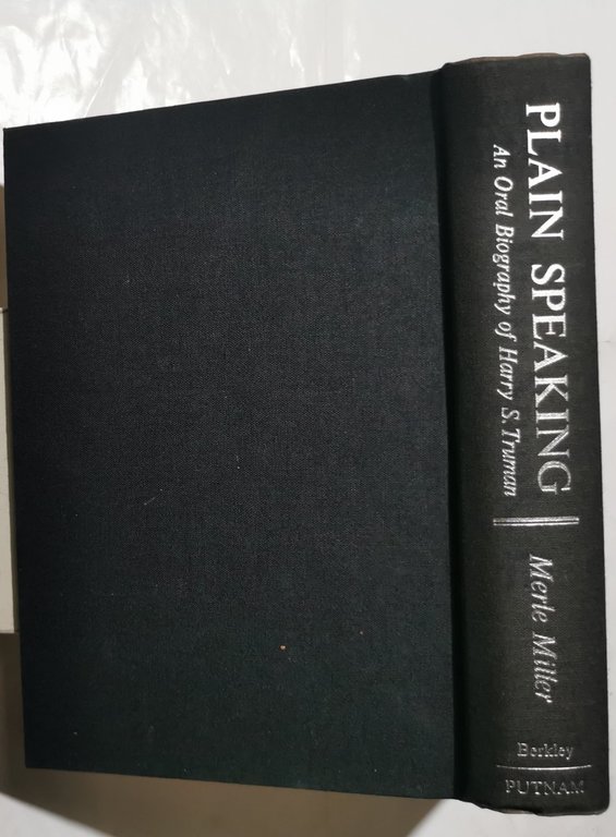 Plain Speaking - An oral biography of Harry S. Truman