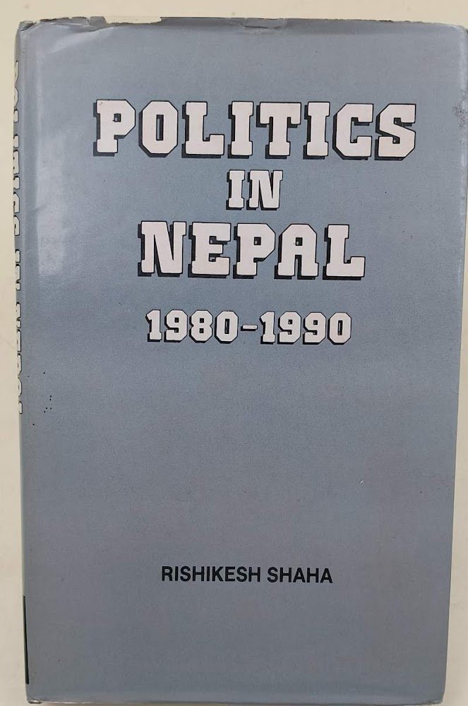 POLITICS IN NEPAL 1980-1990(1990)