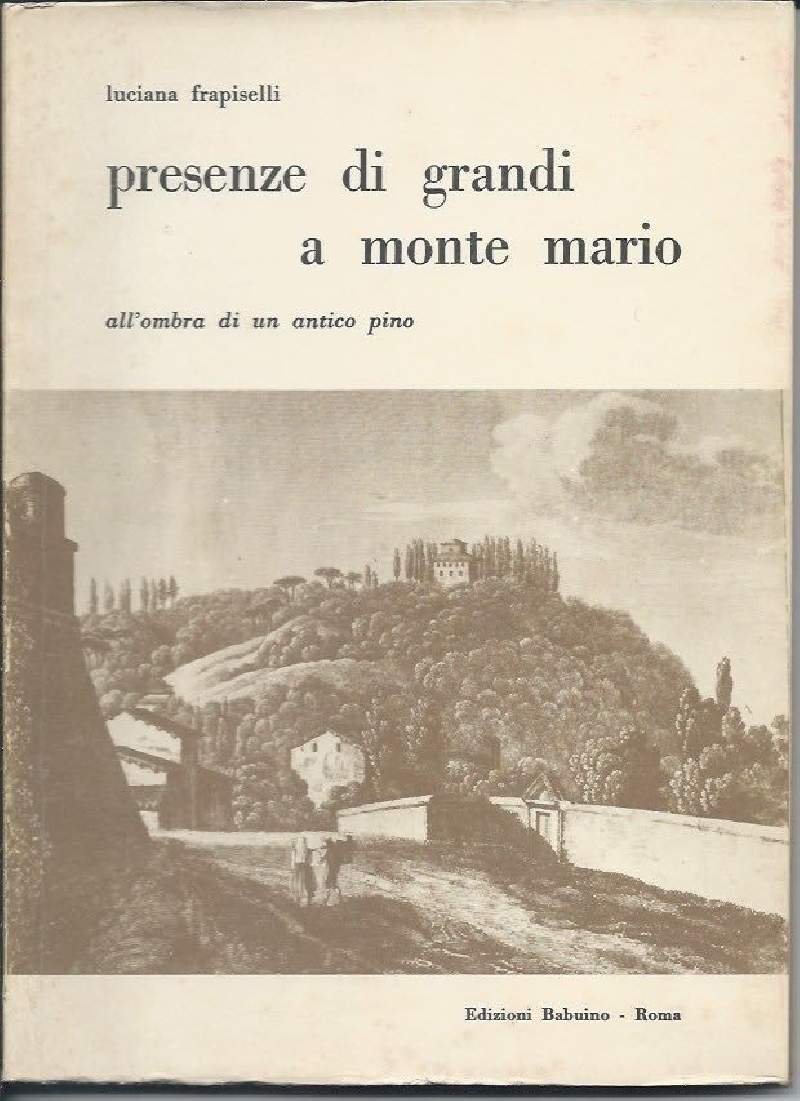 PRESENZE DI GRANDI A MONTE MARIO - All'ombra di un …