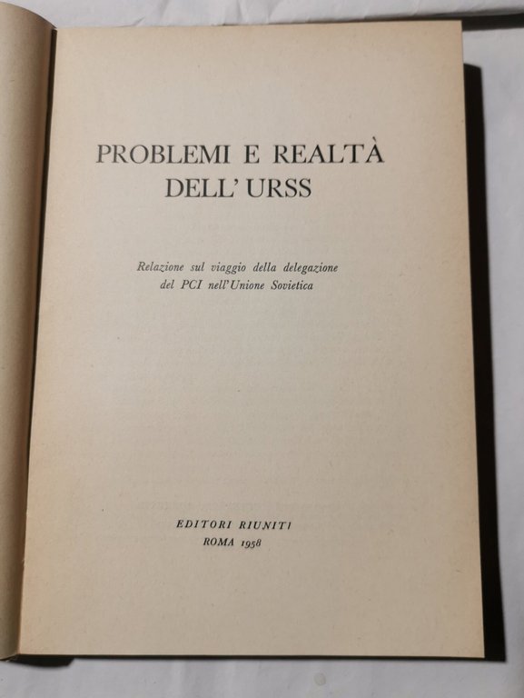 Problemi e realta' dell'Urss- Relazione sul viaggio della delegazione del …