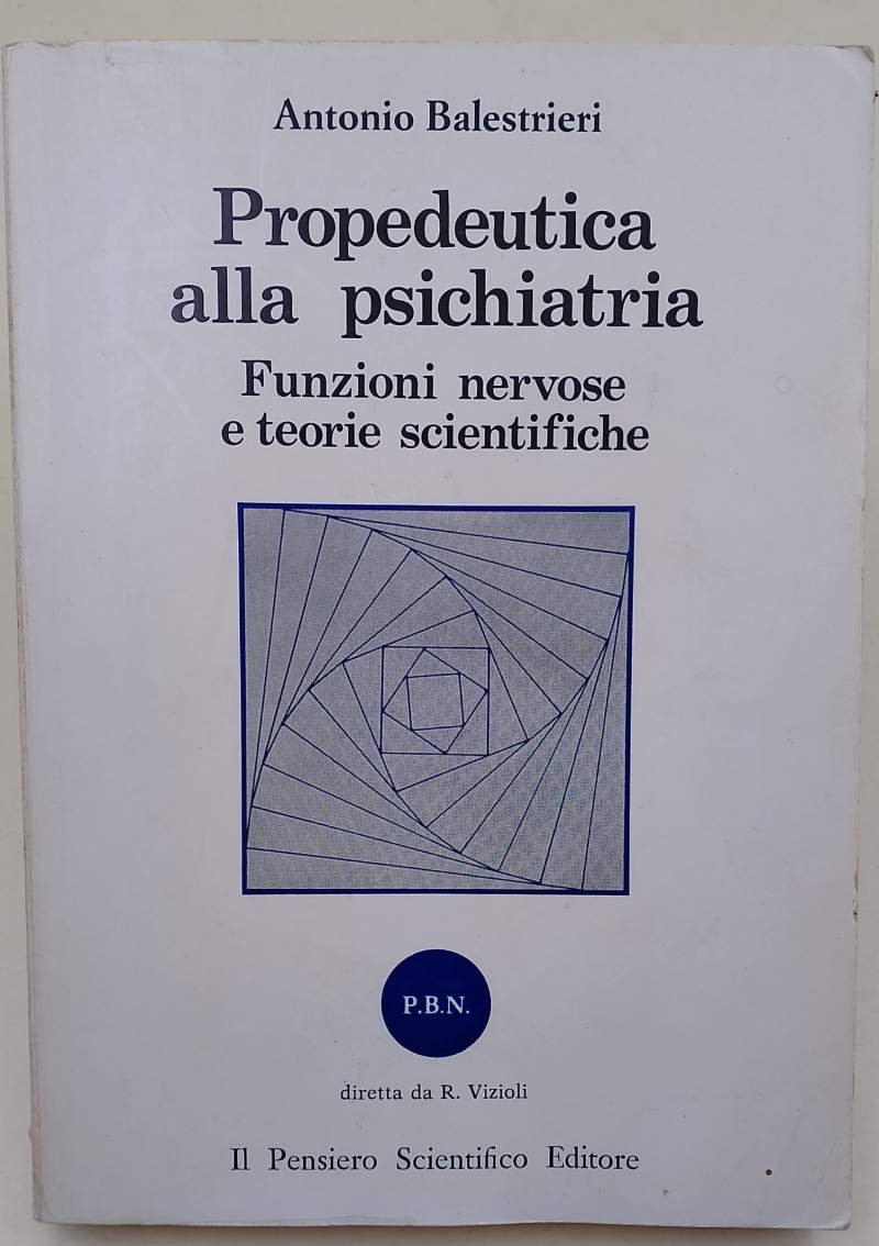 PROPEDEUTICA ALLA PSICHIATRIA -FUNZIONI NERVOSE E TEORIE SCIENTIFICHE (1983)