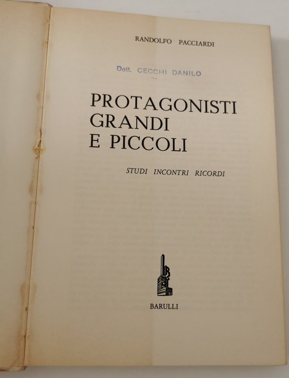 Protagonisti grandi e piccoli - studi, incontri, ricordi
