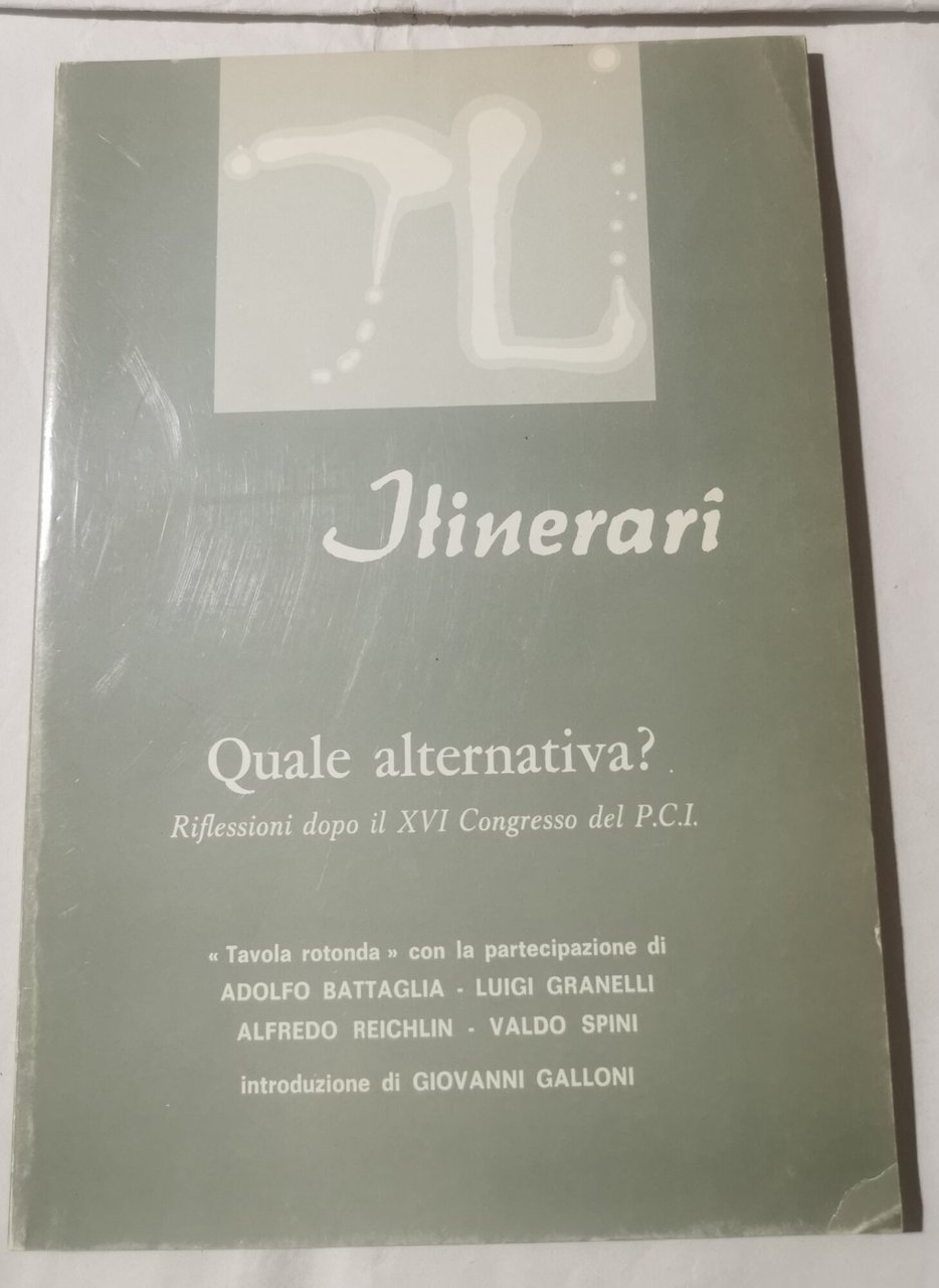 Quale alternativa? - Riflessioni dopo il XVI Congresso del P.C.I.