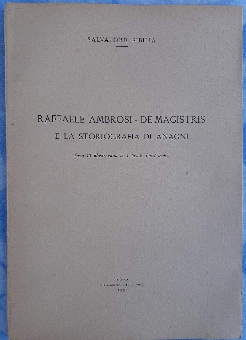 RAFFAELE AMBROSI-DE MAGISTRIS E LA STORIOGRAFIA DI ANAGNI( 1955)