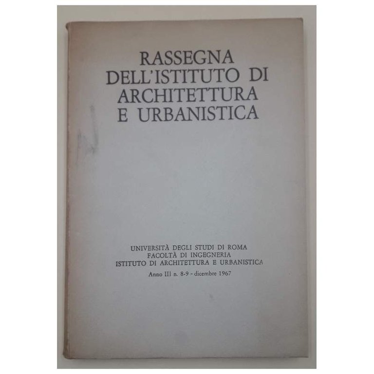 RASSEGNA DELL'ISTITUTO DI ARCHITETTURA E URBANISTICA ANNO III N. 8-9-DICEMBRE …