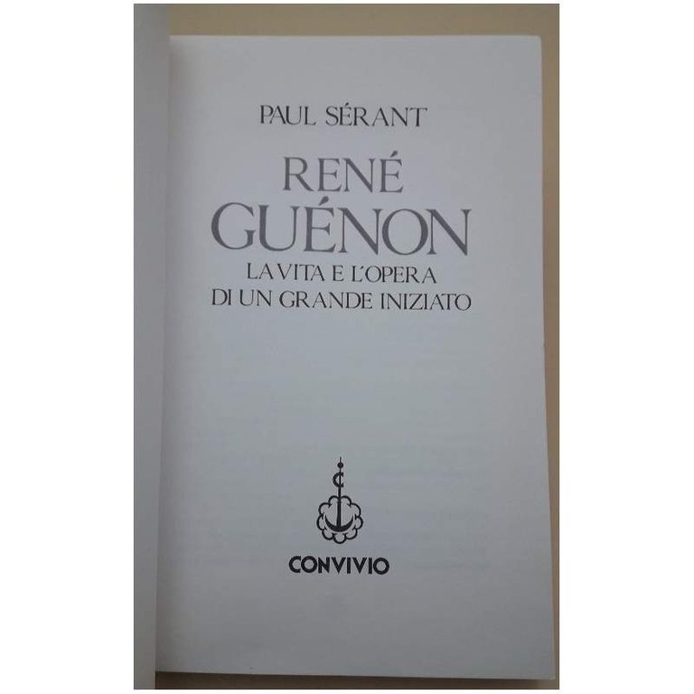 RENE GUENON-LA VITA E LE OPERE DI UN GRANDE INIZIATO(1990)