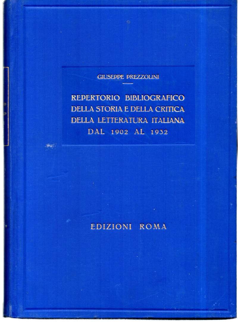 REPERTORIO BIBLIOGRAFICO DELLA STORIA E DELLA CRITICA DELLA LETTERATURA ITALIANA …