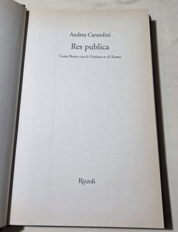 Res publica : come Bruto caccio' l'ultimo re di Roma