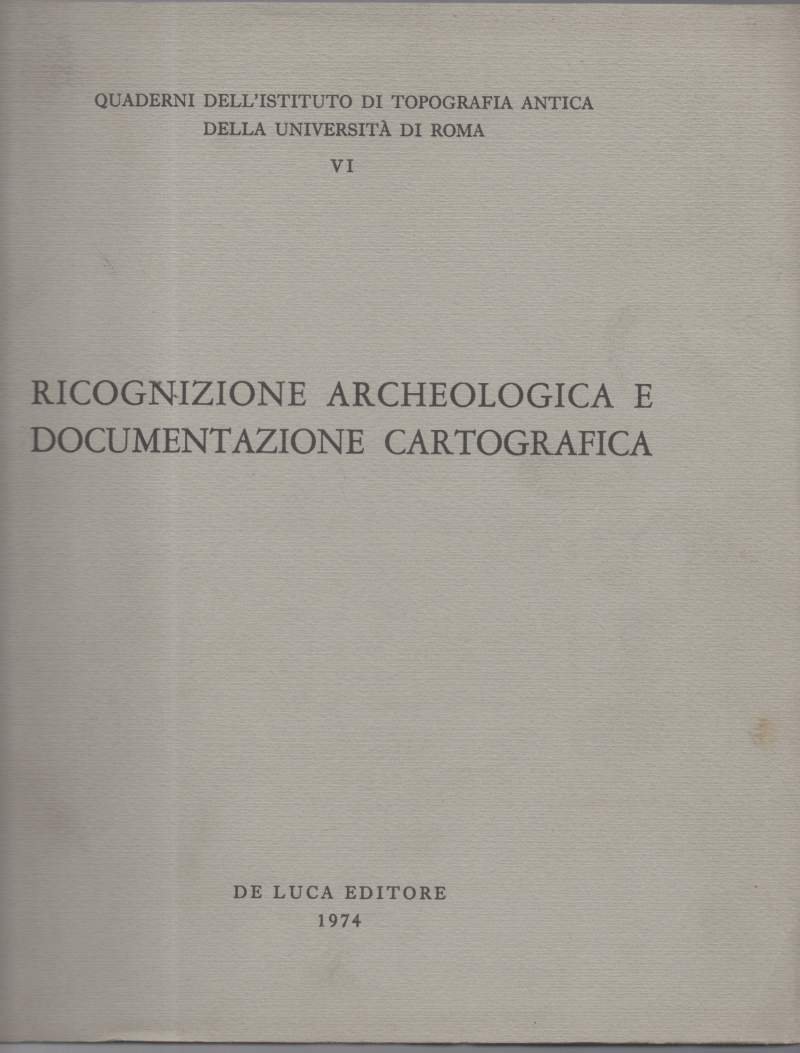 RICOGNIZIONE ARCHEOLOGICA E DOCUMENTAZIONE CARTOGRAFICA